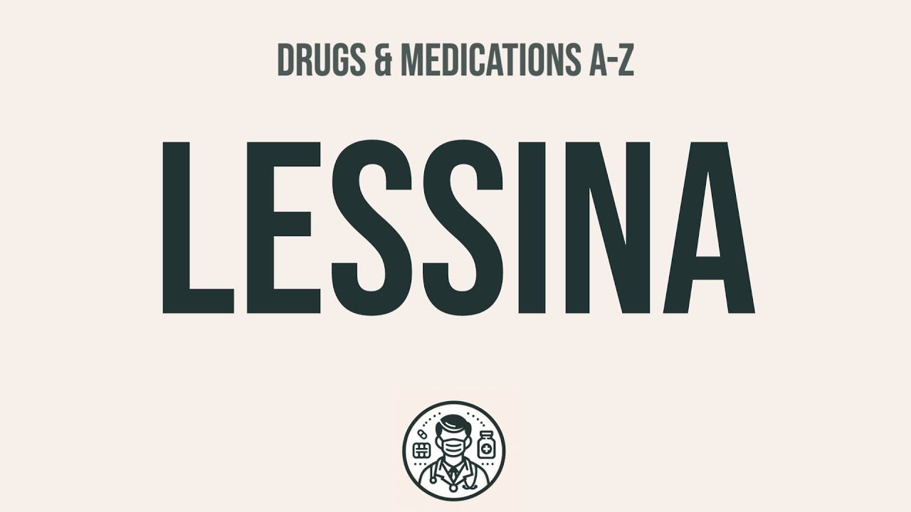 How to use Lessina - Explain Uses,Side Effects,Interactions