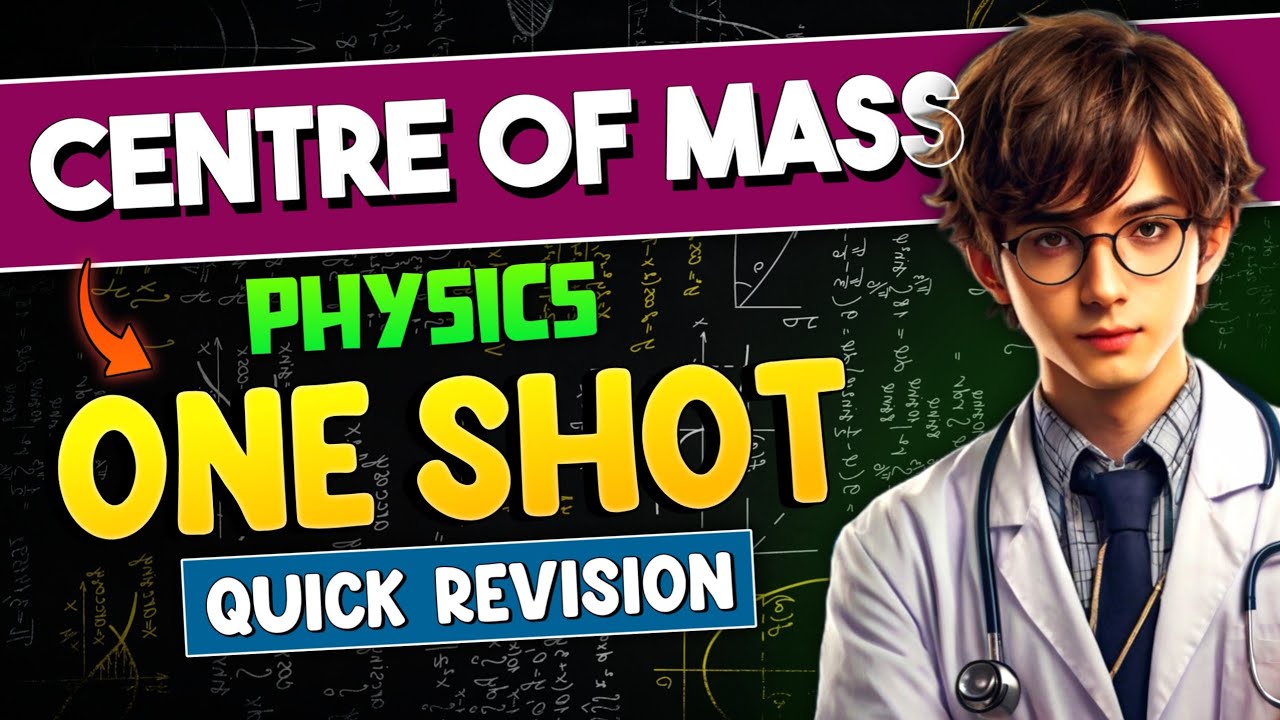 Centre Of Mass ONE SHOT in 15 Minutes (Trick)| Physics Class 11 One shot For NEET | NEET PHYSICS