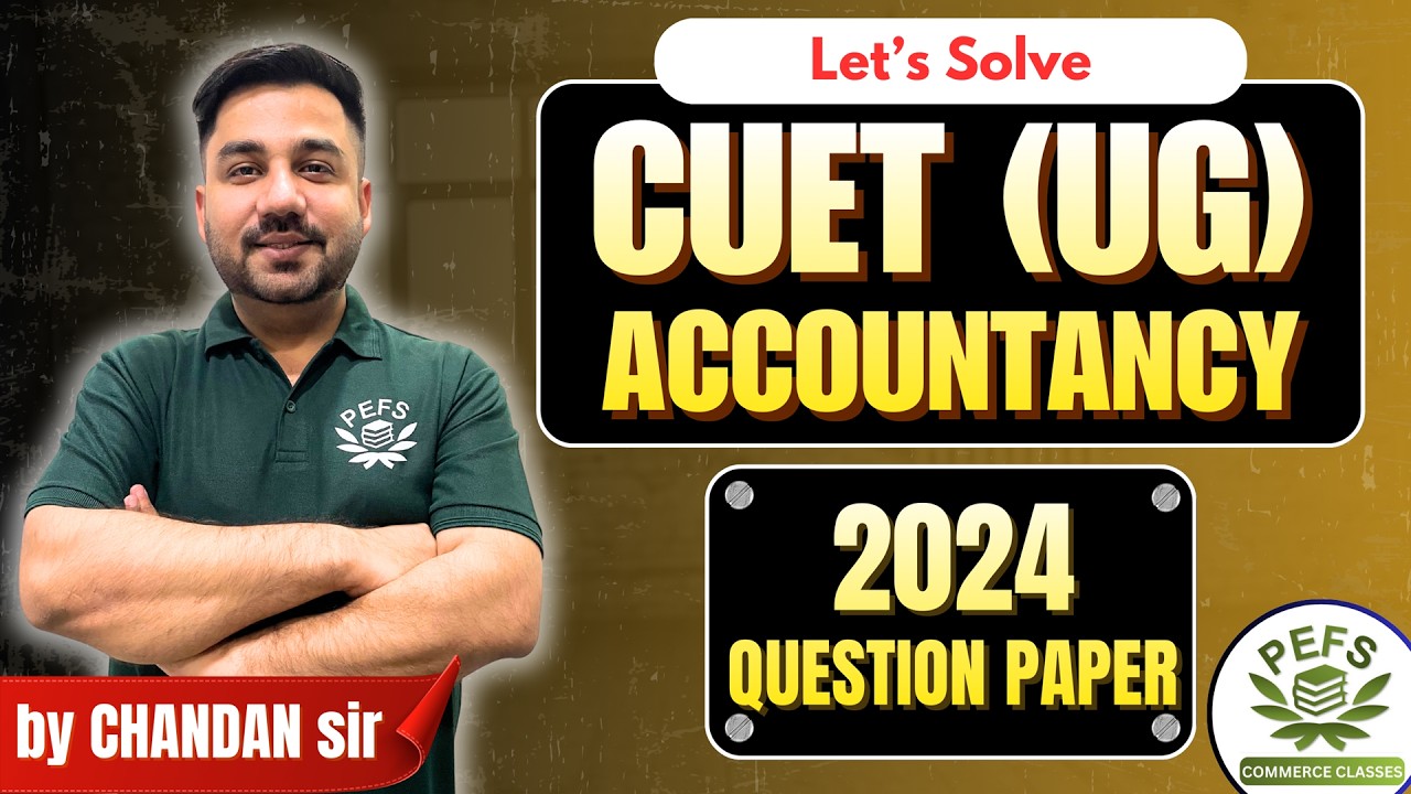 CUET Accountancy 2024 Full Paper Solved | Complete Solution with Detailed Explanations  | PYQ's |