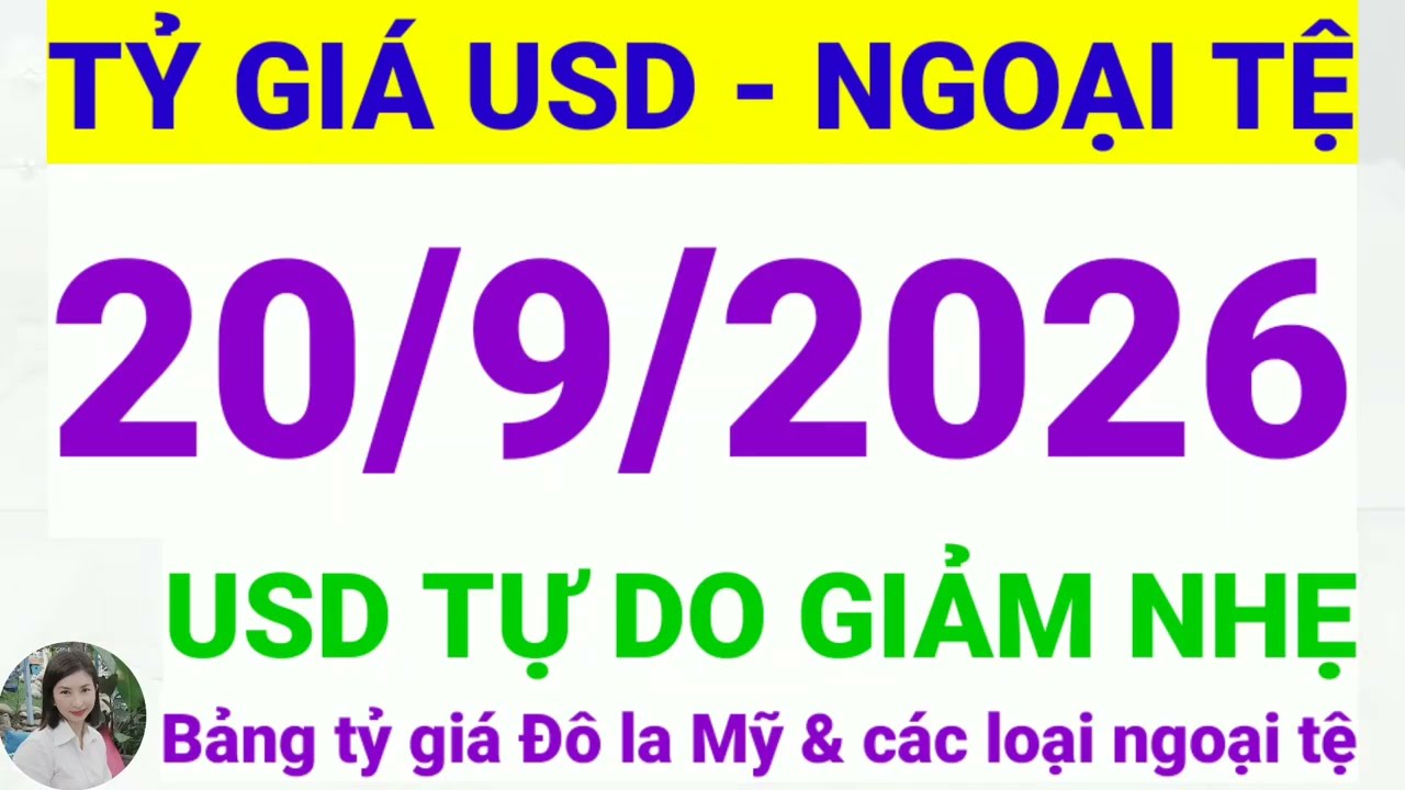Tỷ gi&aacute; USD - Ngoại tệ h&ocirc;m nay ng&agrave;y 20 th&aacute;ng 9 năm 2026 || Tỷ gi&aacute; Đ&ocirc; la Mỹ h&ocirc;m nay ng&agrave;y 20/9/2026