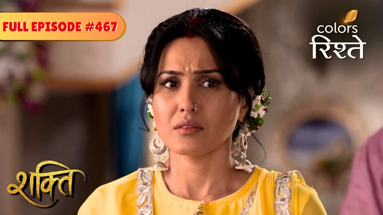 Preeto has a plan! | Shakti | Full Episode 467 | Colors Rishtey