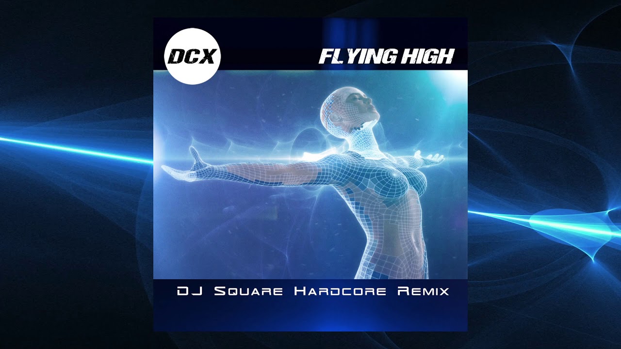 DCX - Flying High (Dj Square Hardcore Remix Edit)