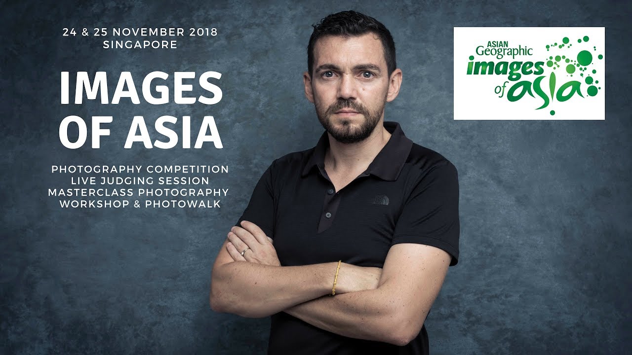 Asian Geographic Images of Asia 2018: Documentary & Portrait Photography Masterclass by Jos&eacute; Jeuland