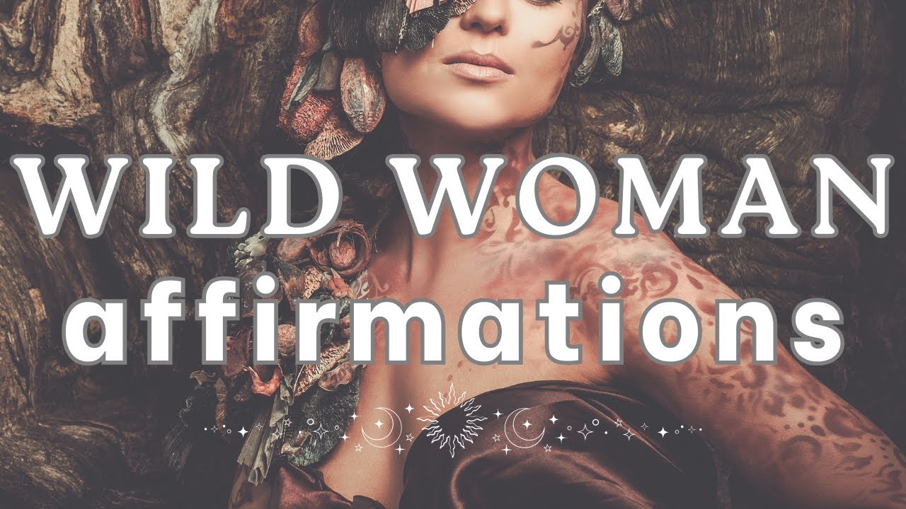 *Wild Woman* Affirmations for Confidence, Self-Love, and Freedom 🌟