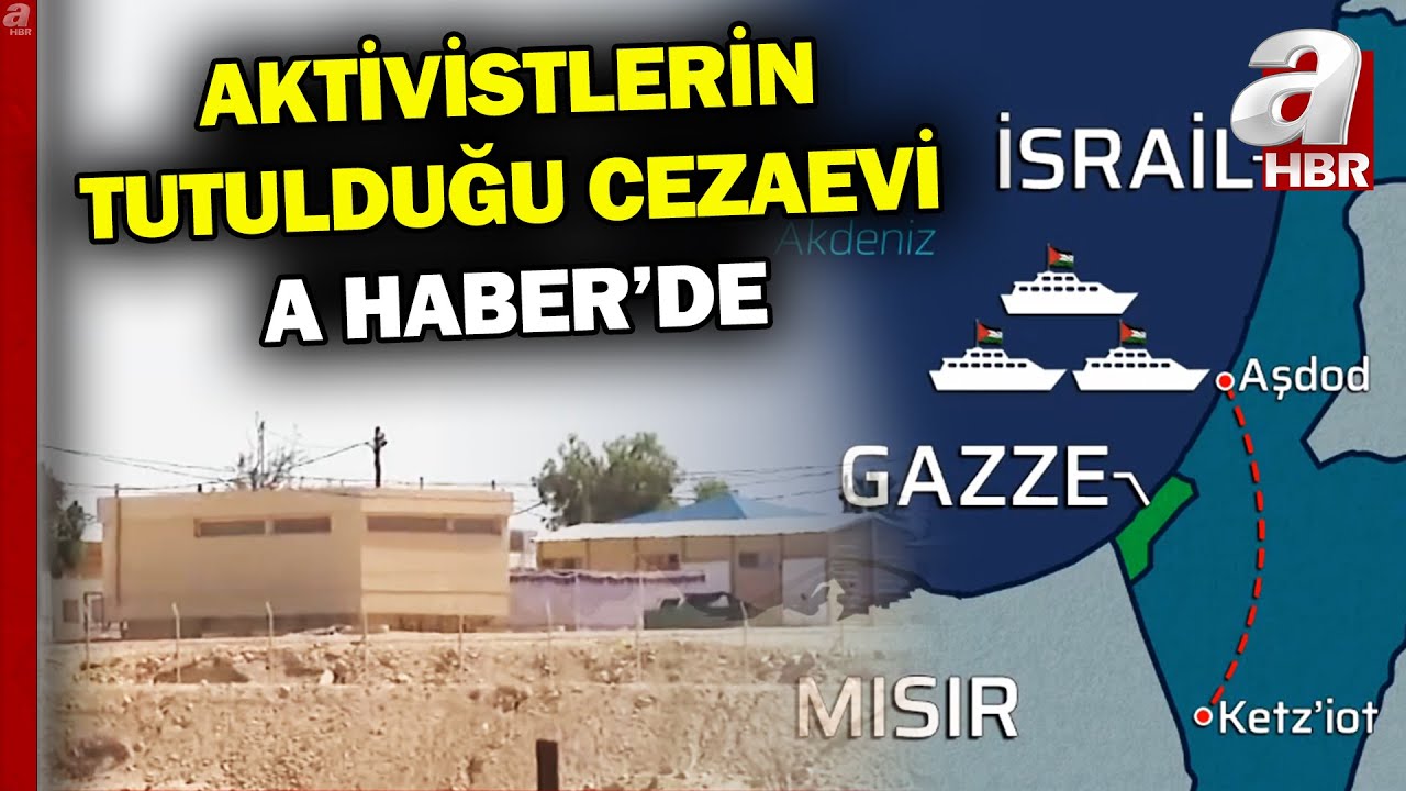 Sumud Aktivistlerinin Tutulduğu Ketziot Hapishanesi A Haber Kamerasında | A Haber