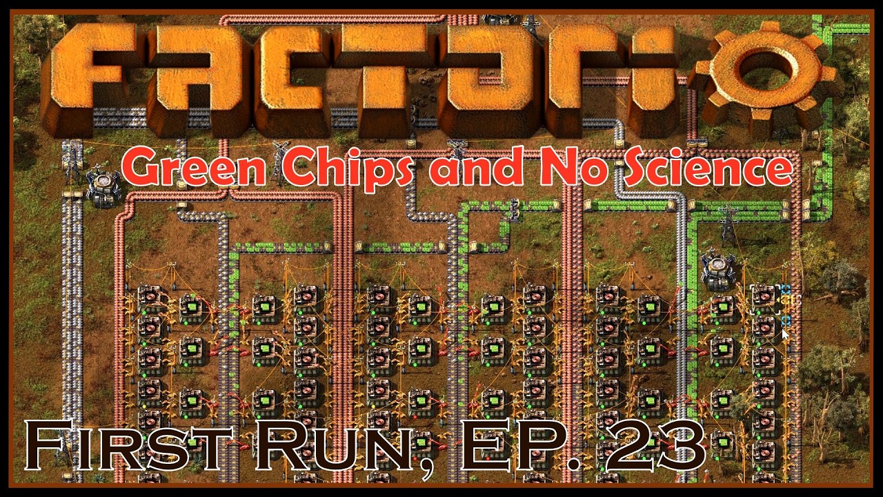 Green Chips and No Science - Factorio - First Run, Ep. 23