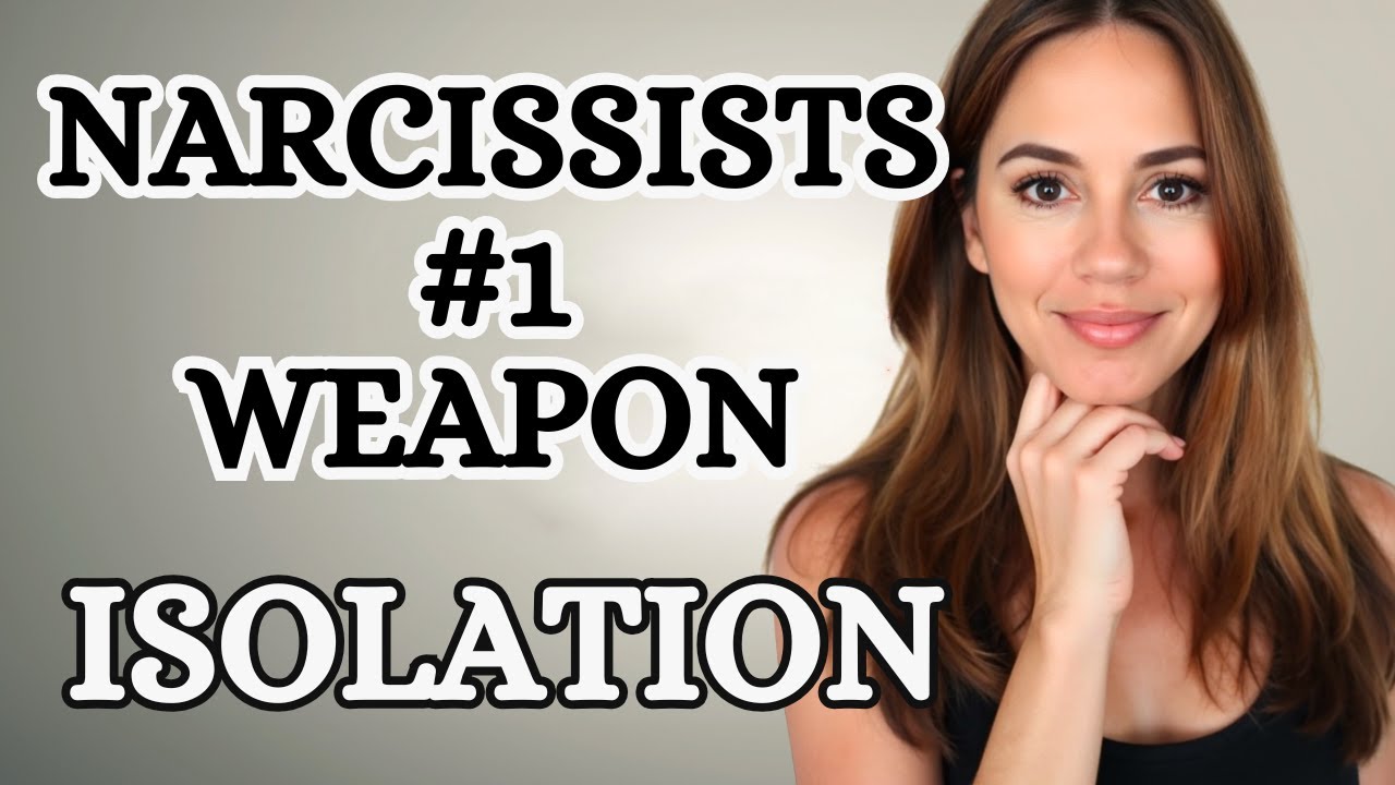 3 Tactics Narcissists Use to Isolate Their Victims