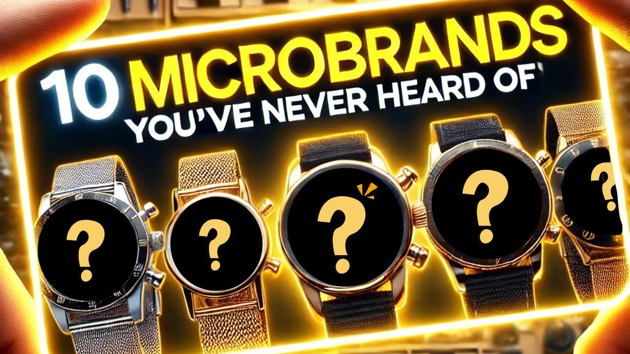 10 Watch Microbrands You’ve Never Heard Of (Until Now!)