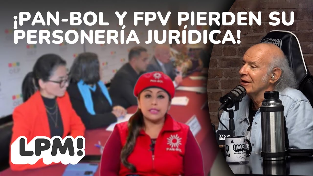 ¡PAN-BOL Y FPV PIERDEN SU PERSONERÍA JURÍDICA! | LPM! | Carlos Valverde | Extendido