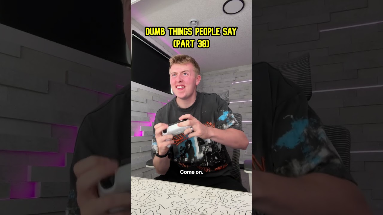 Dumb Things People Say (Part 38) 