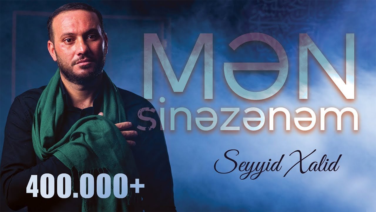 Seyyid Xalid - Mən sinəzənəm | 2022