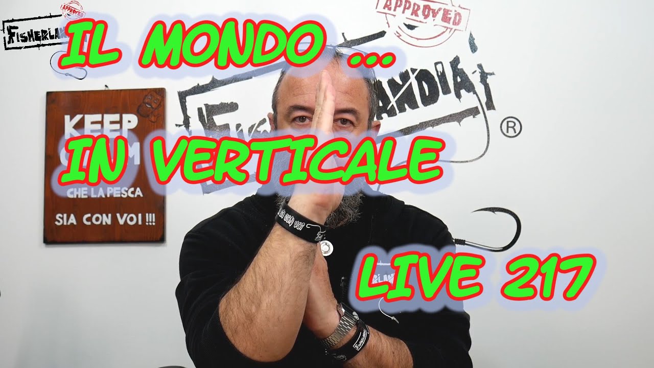 IL MONDO IN VERTICALE  - LIVE 217 BY FISHERLANDIA