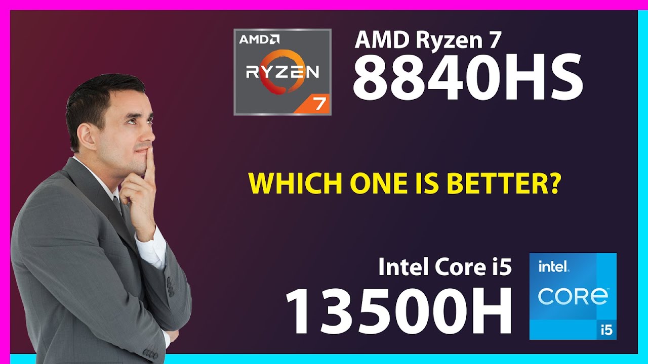 AMD Ryzen 7 8840HS vs INTEL Core i5 13500H Technical Comparison