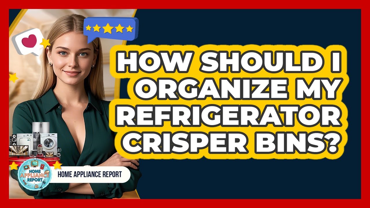 How Should I Organize My Refrigerator Crisper Bins?