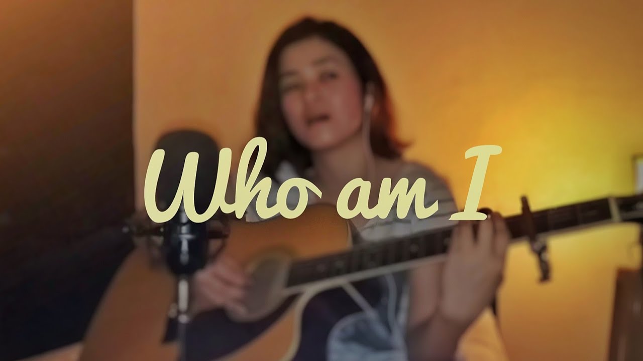 WHO AM I - Casting Crowns (cover)