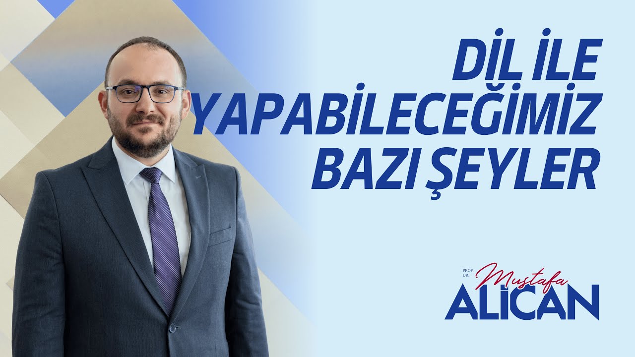 Dil ile Yapabileceğimiz Bazı Şeyler | Prof. Dr. Mustafa Alican