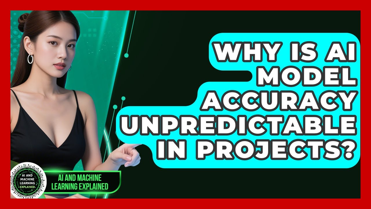 Why Is AI Model Accuracy Unpredictable In Projects? - AI and Machine Learning Explained