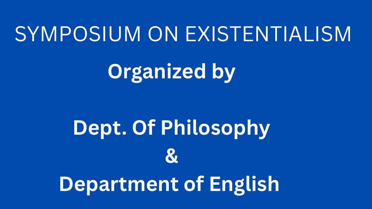 Existentialism Symposium : Dept of Philosophy and English