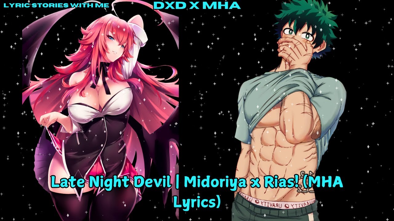 Поздний ночной дьявол | Мидория и Риас! (Текст песни из MHA)
