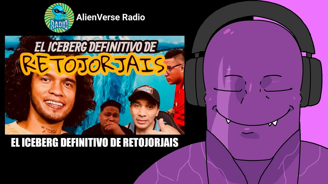 El ICEBERG DEFINITIVO DE RETOJORJAIS (Reacci&oacute;n)