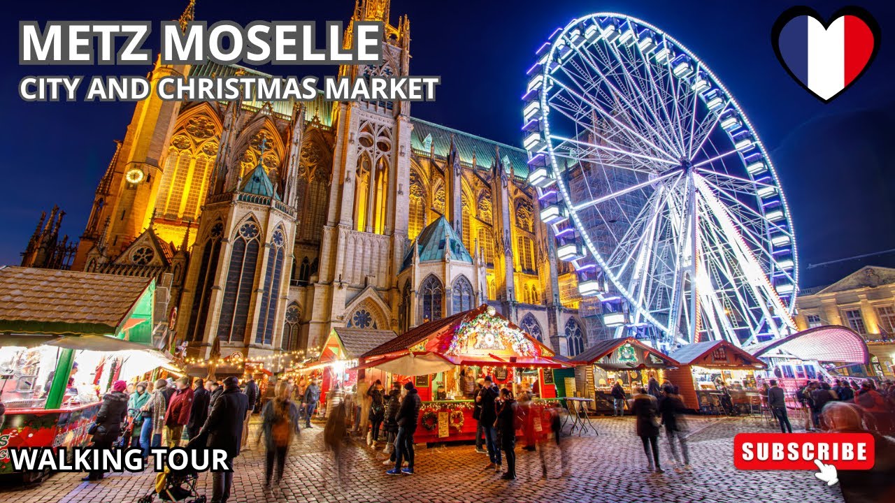 METZ BEAUTIFUL CITY AND CHRISTMAS MARKET  - WALKING STREET