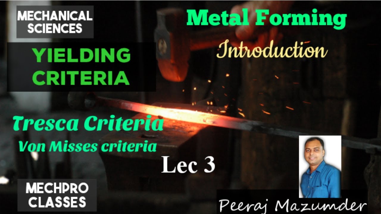 Metal forming | Lecture 3 | Introduction | Yielding Criteria |