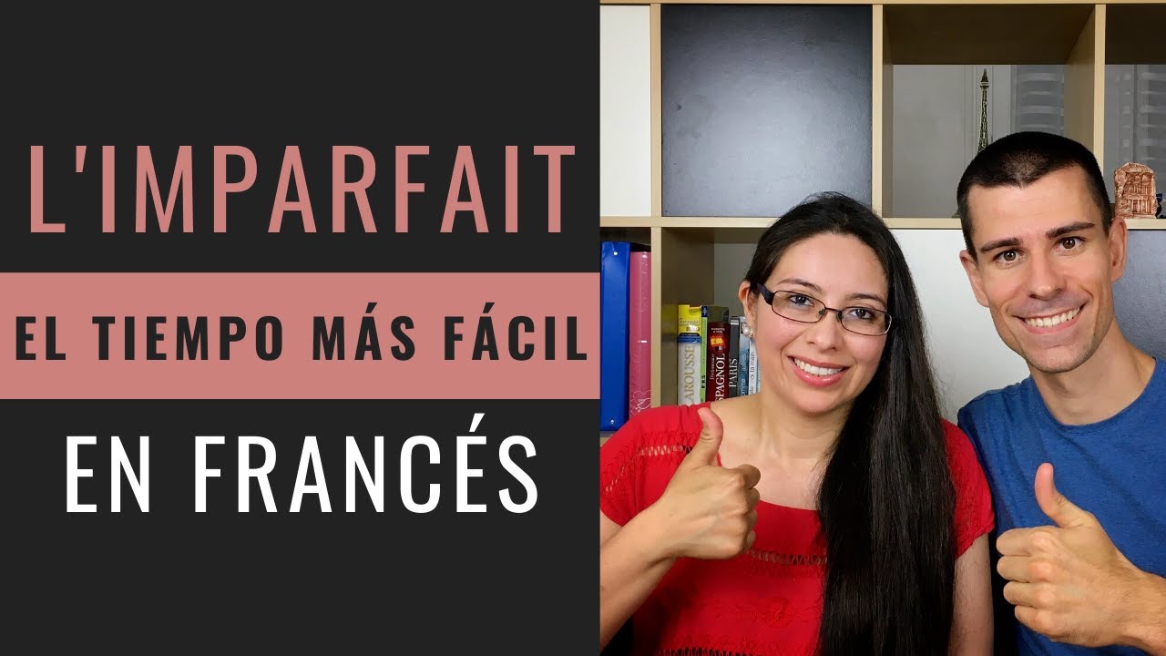 El IMPERFECTO EN FRANCÉS (L'IMPARFAIT): el tiempo MÁS FÁCIL en francés