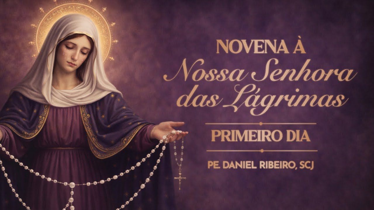 1° Dia da novena à Nossa Senhora das Lágrimas - As sete dores de Maria