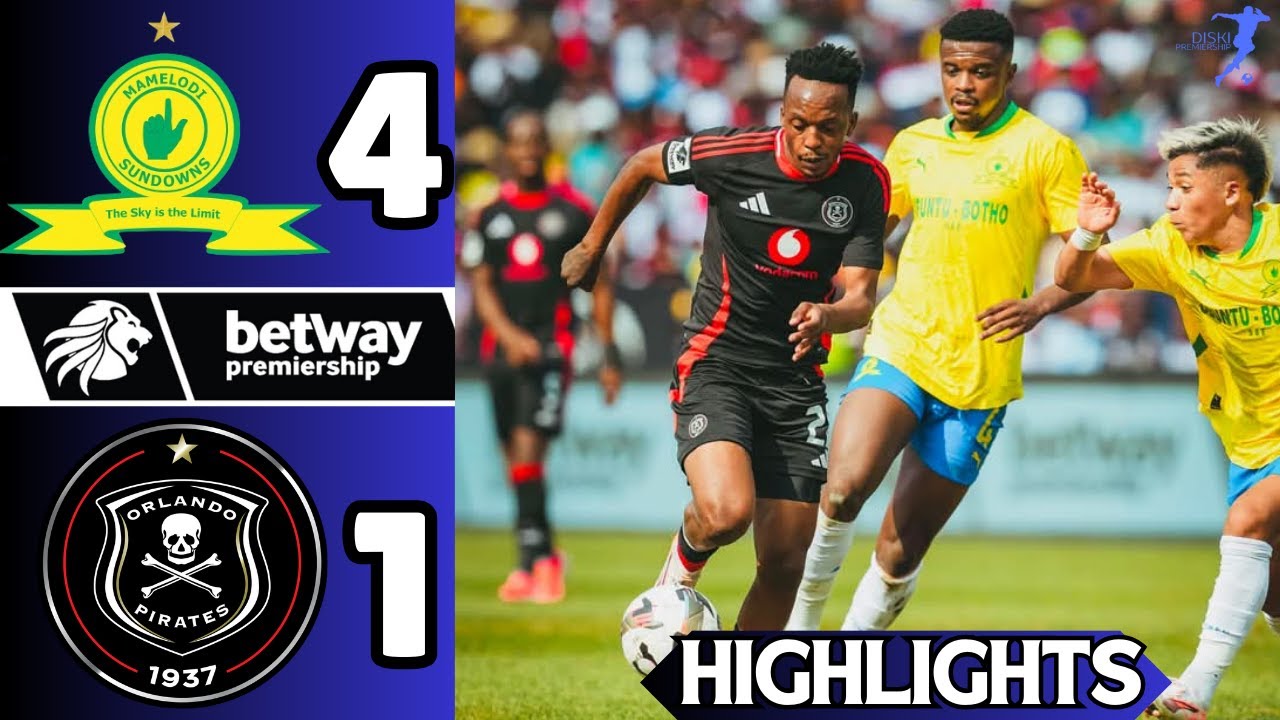 Mamelodi Sundowns 4 - 1 Orlando Pirates | Betway Premiership | Match Highlights | All Goals