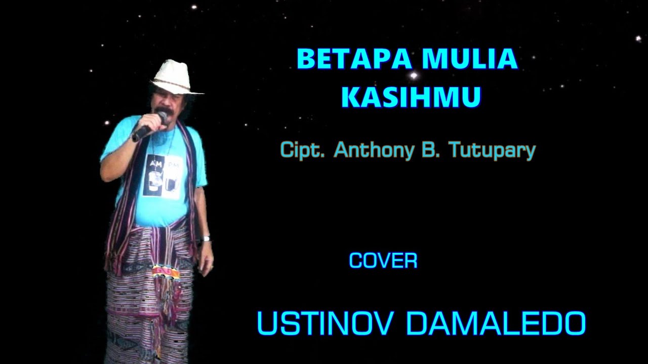 Lagu Rohani BETAPA MULIA KASIHMU By Anthony B Tutupary cover USTINOV DAMALEDO Musik Agus Don