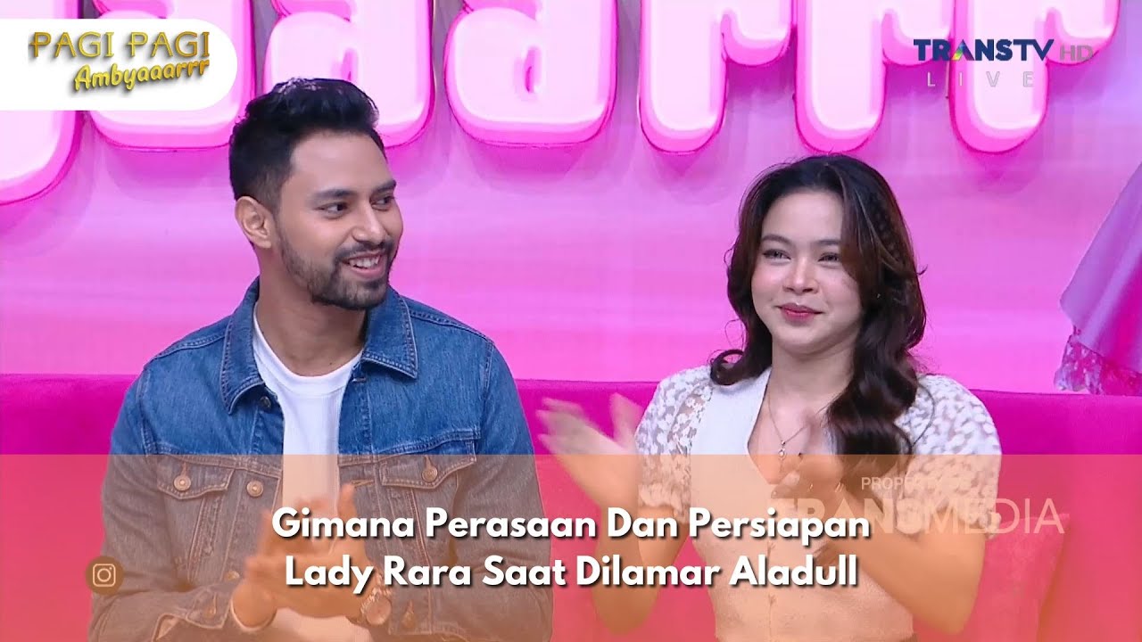 Gimana Perasaan Dan Persiapan Lady Rara Saat Dilamar Aladull - PAGI PAGI AMBYAR (20/12/24) P3