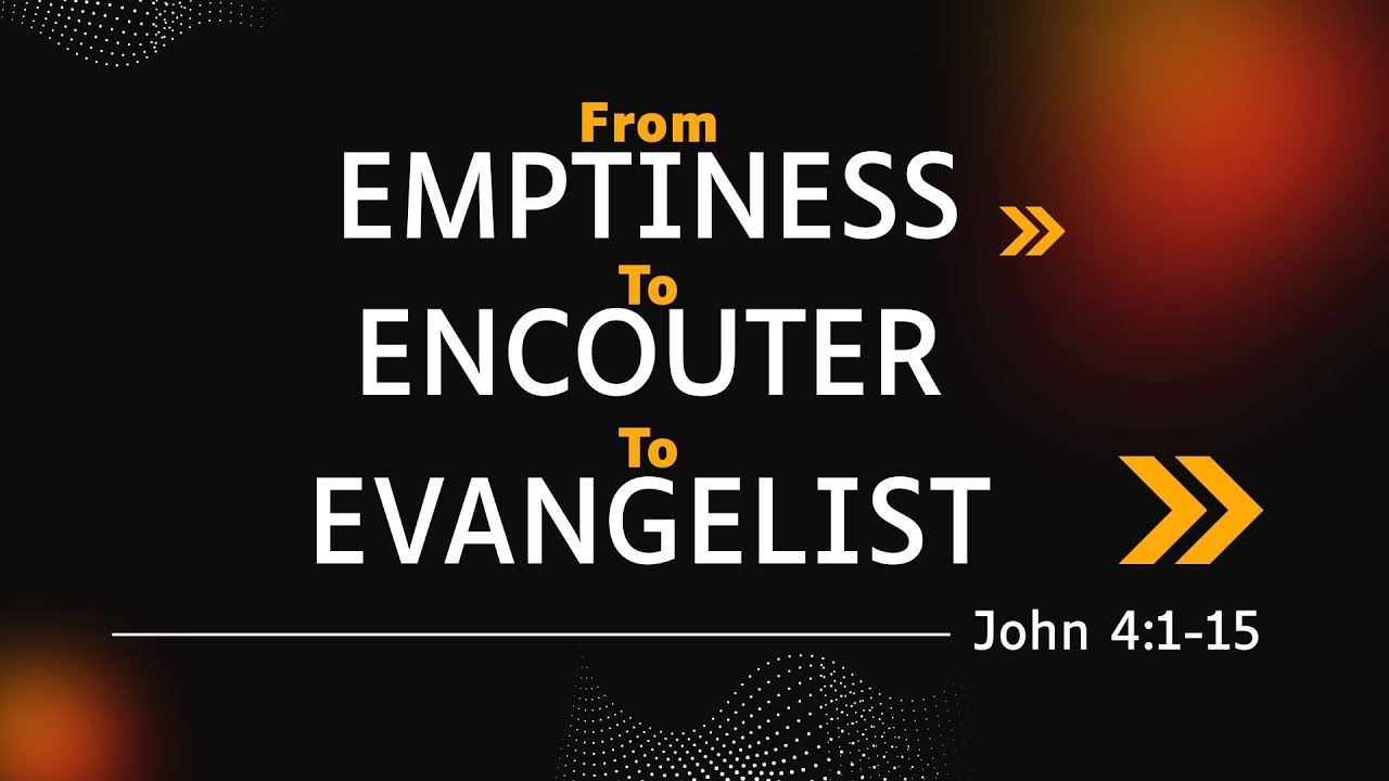 1/04/2026-From Emptiness to Encounter to Evangelist-John 4:1-15