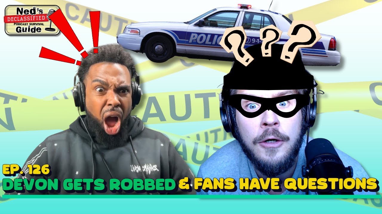 Devon Gets Robbed and Fans Have Questions | Ned&rsquo;s Pod