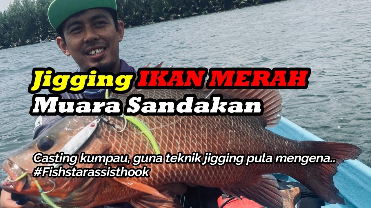 Memancing di Muara Sandakan| Ikan Merah dan Jenahak Tewas dengan Teknik Jigging