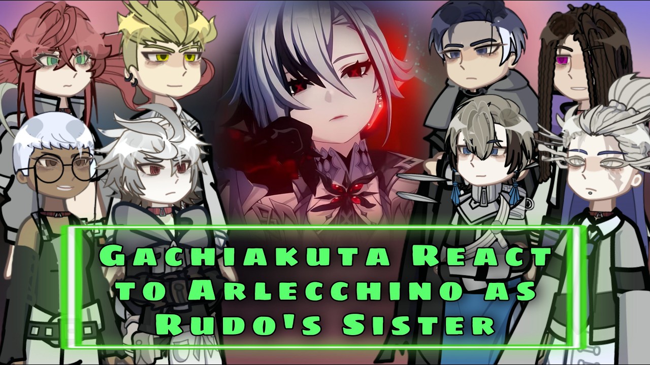 Gachiakuta React to Arlecchino as Rudo's Sister