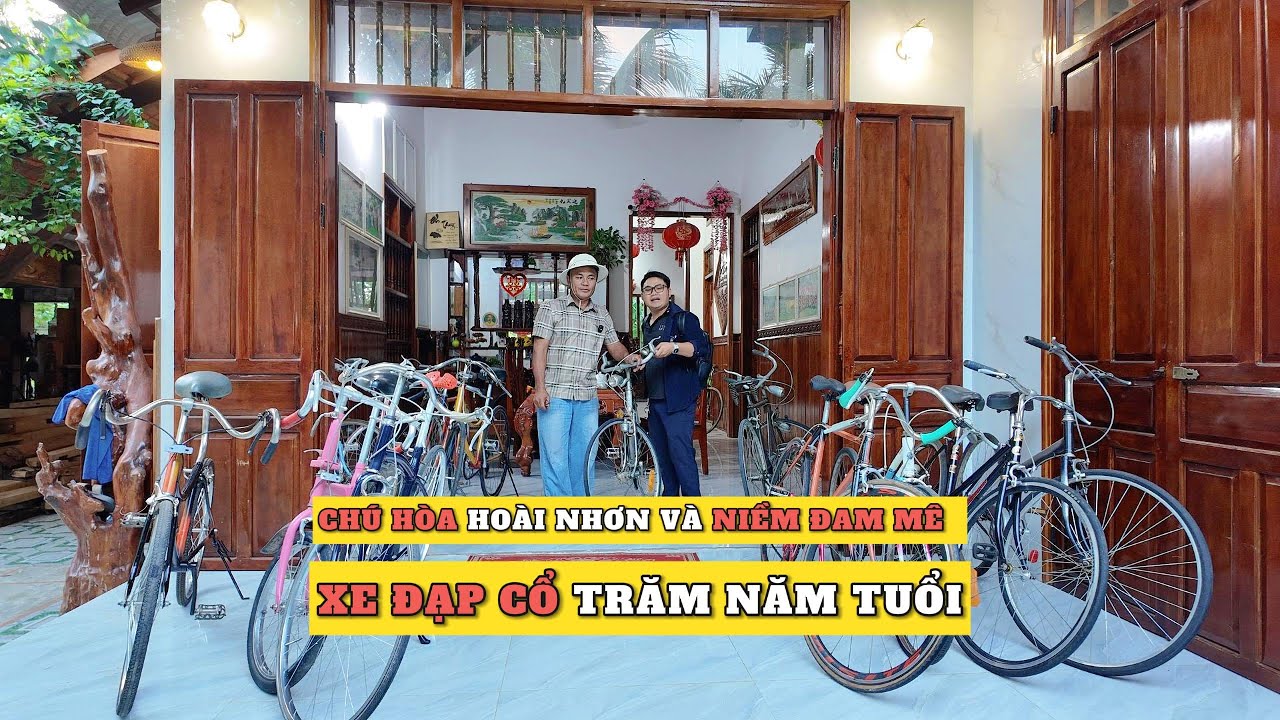 Chú Hòa Hoài Nhơn và niềm đam mê sưu tầm xe đạp cổ trăm năm tuổi