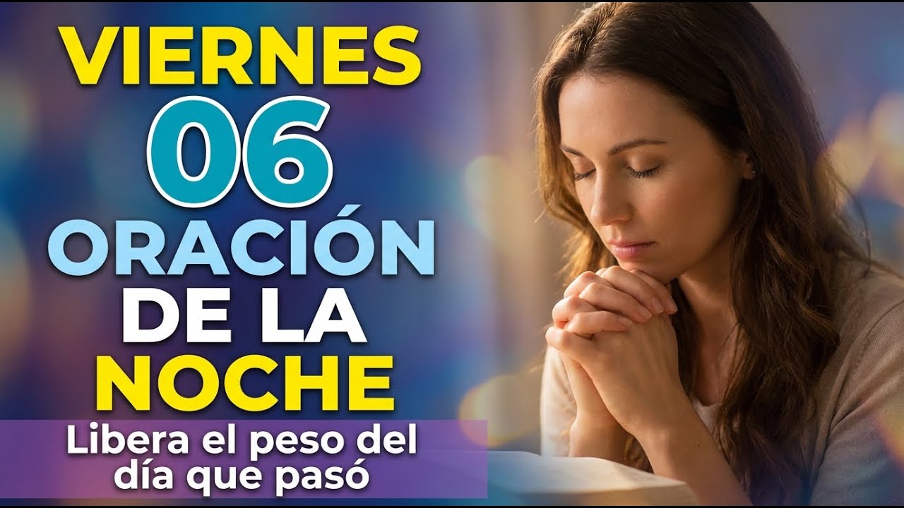 Libera el peso del día que pasó • Entrega tu vida Total a Dios • Antes de Dormir