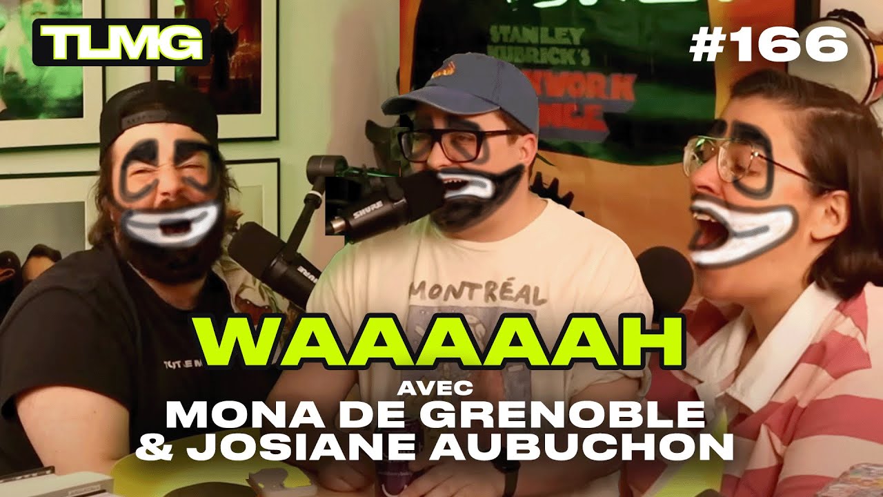 TLMG Ep 166 : MONA DE GRENOBLE & JOSIANE AUBUCHON ( WAAAAH )