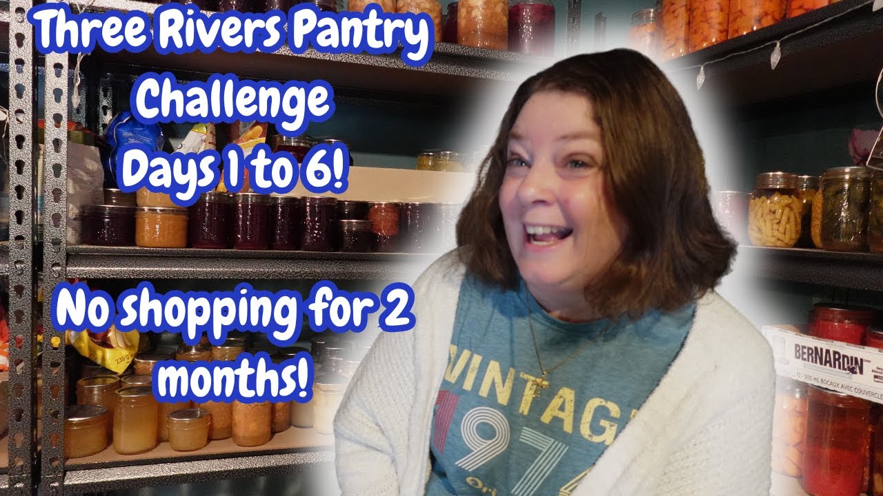 Three Rivers Challenge|Pantry Challenge Days 1 to 6 #threeriverschallenge #pantrychallenge