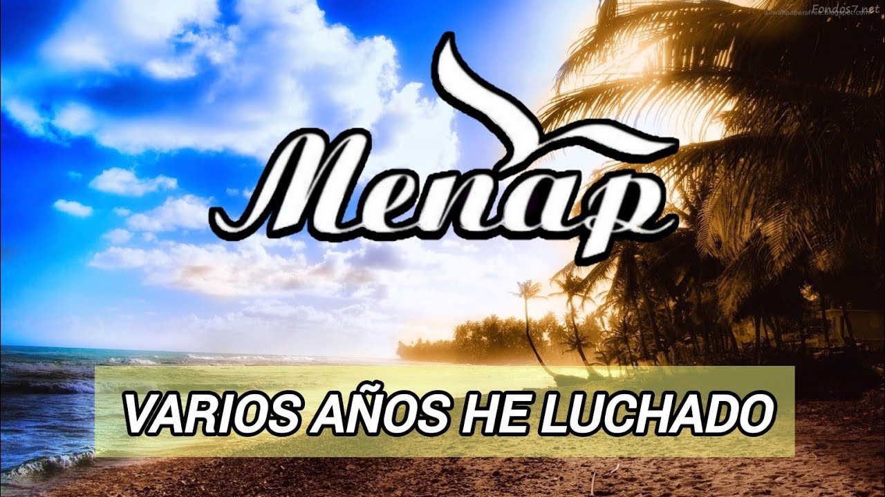 Varios años he luchado - menap