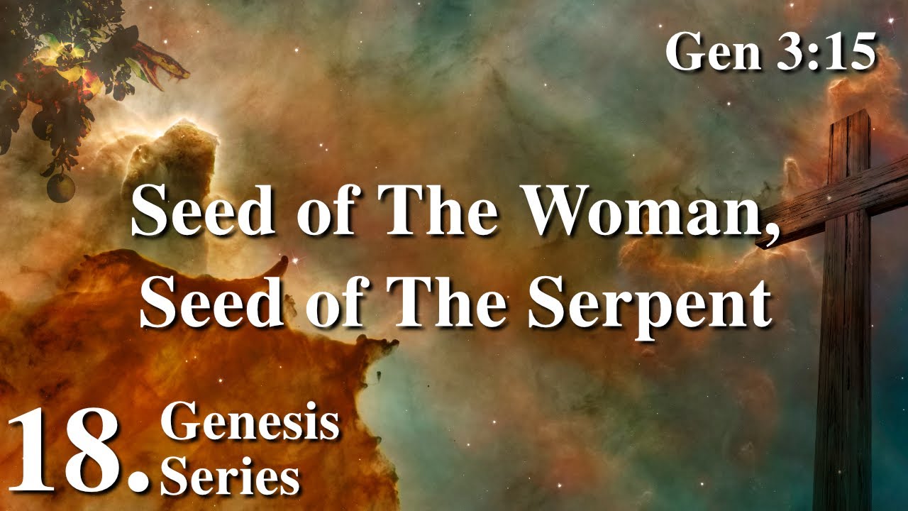 18. Seed of The Serpent, Seed of the Woman (Gen 3:15) | Genesis Series