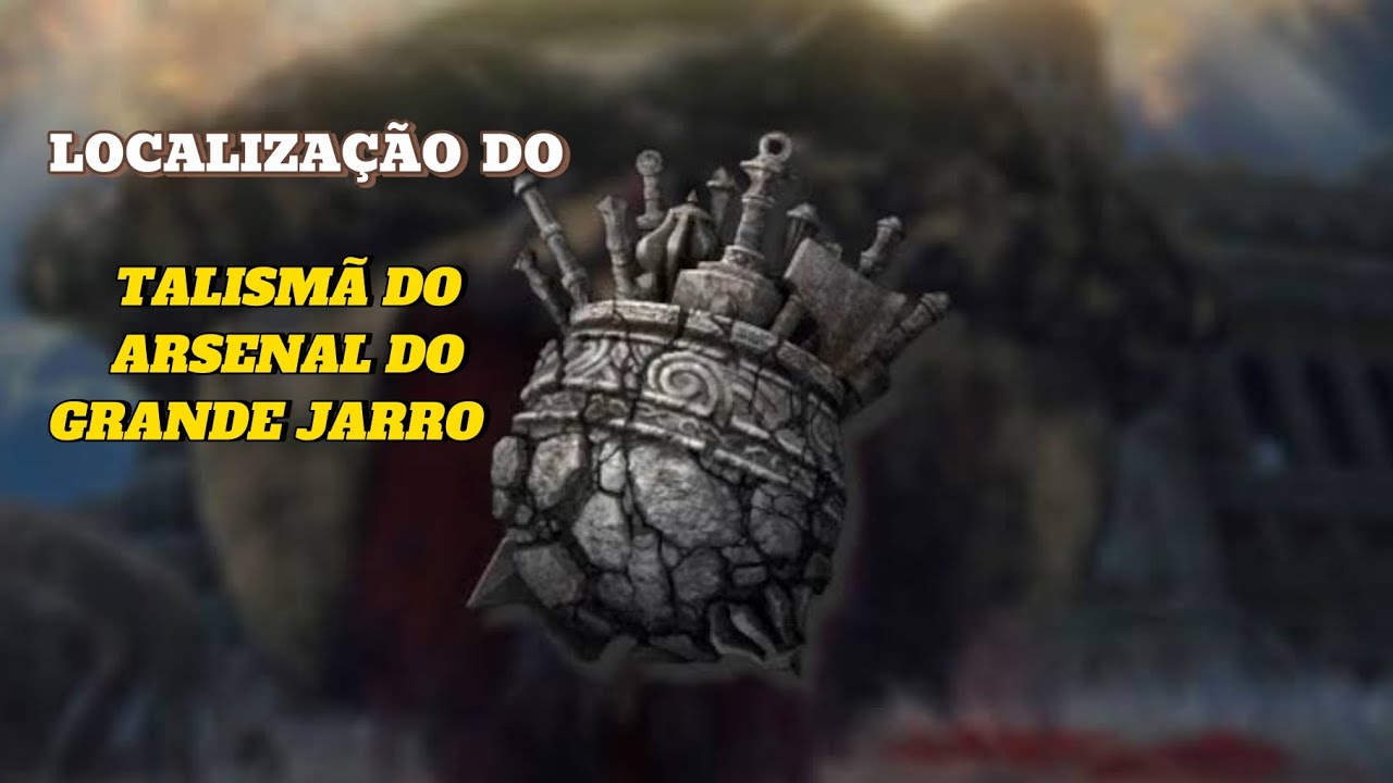 LOCALIZAÇÃO DO TALISMÃ DO ARSENAL DO GRANDE JARRO - ELDEN RING