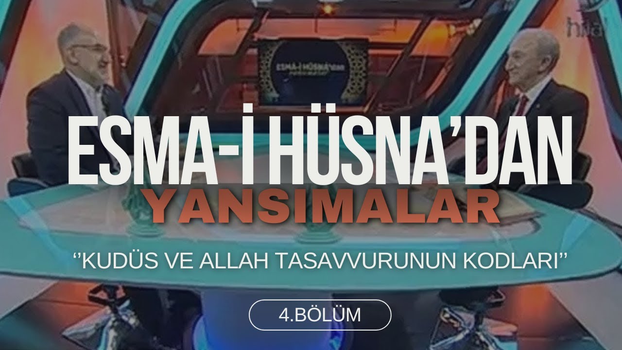 Esma-i Hüsna'dan Yansımalar - 4.Bölüm I Kudüs ve Allah Tasavvurunun Kodları