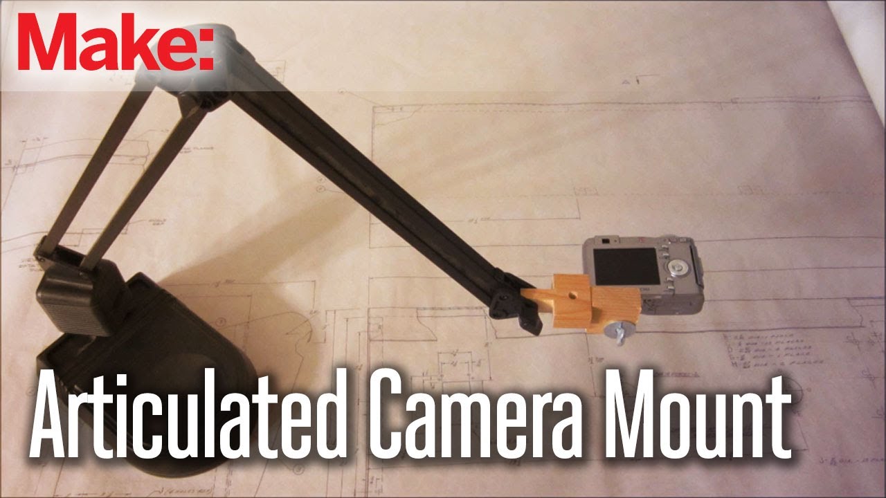 DIY Hacks & How To's: Articulated Camera Mount