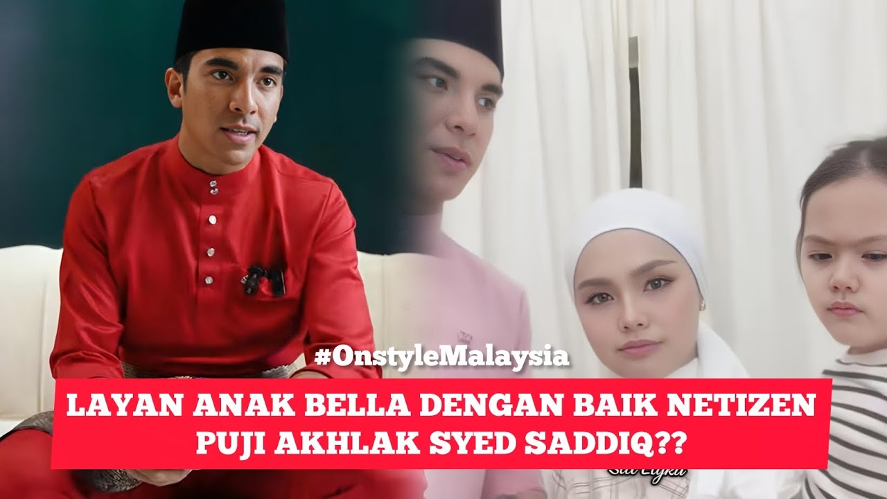 SYED SADDIQ DIPUJI SEBAB LAYAN ANAK BELLA DENGAN MESRA??😍♥️