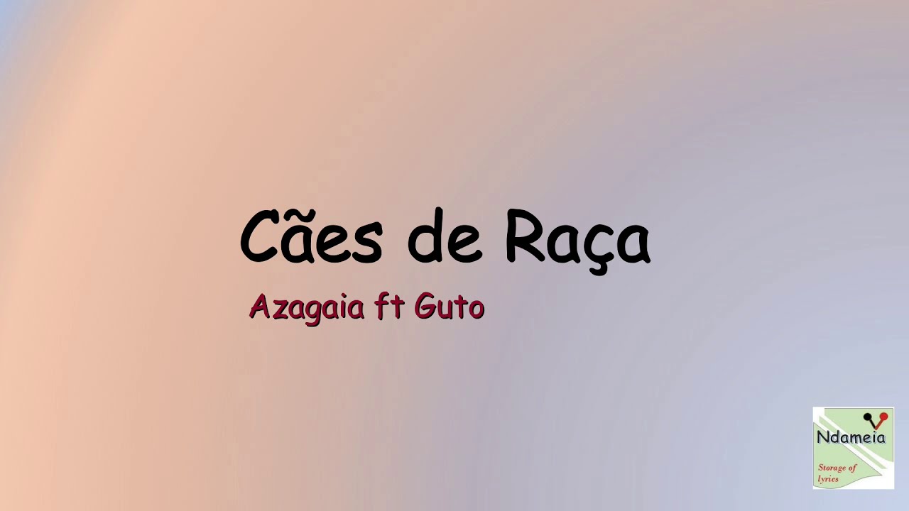Azagaia - C&atilde;es de Ra&ccedil;a  (Lyrics) feat  Guto
