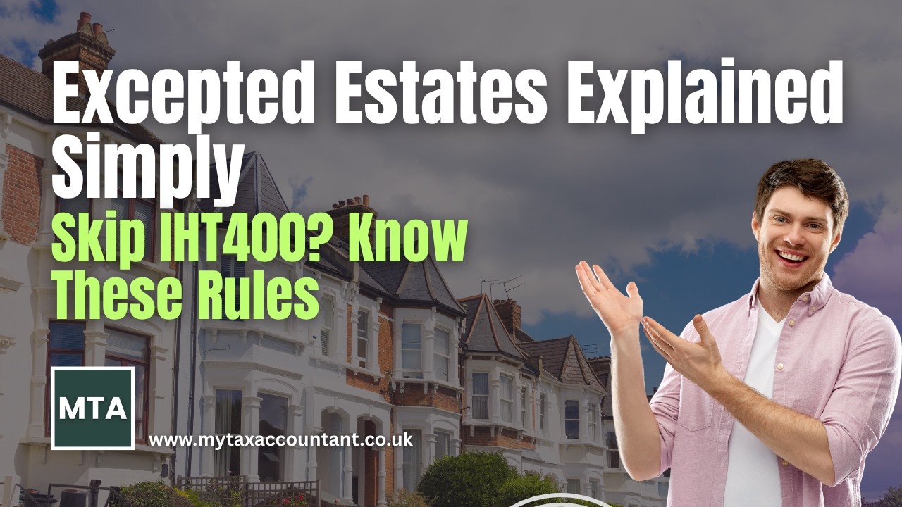 MTA Explains Excepted Estates: When You Don&rsquo;t Need IHT400 in the UK (2026 Rules Guide)