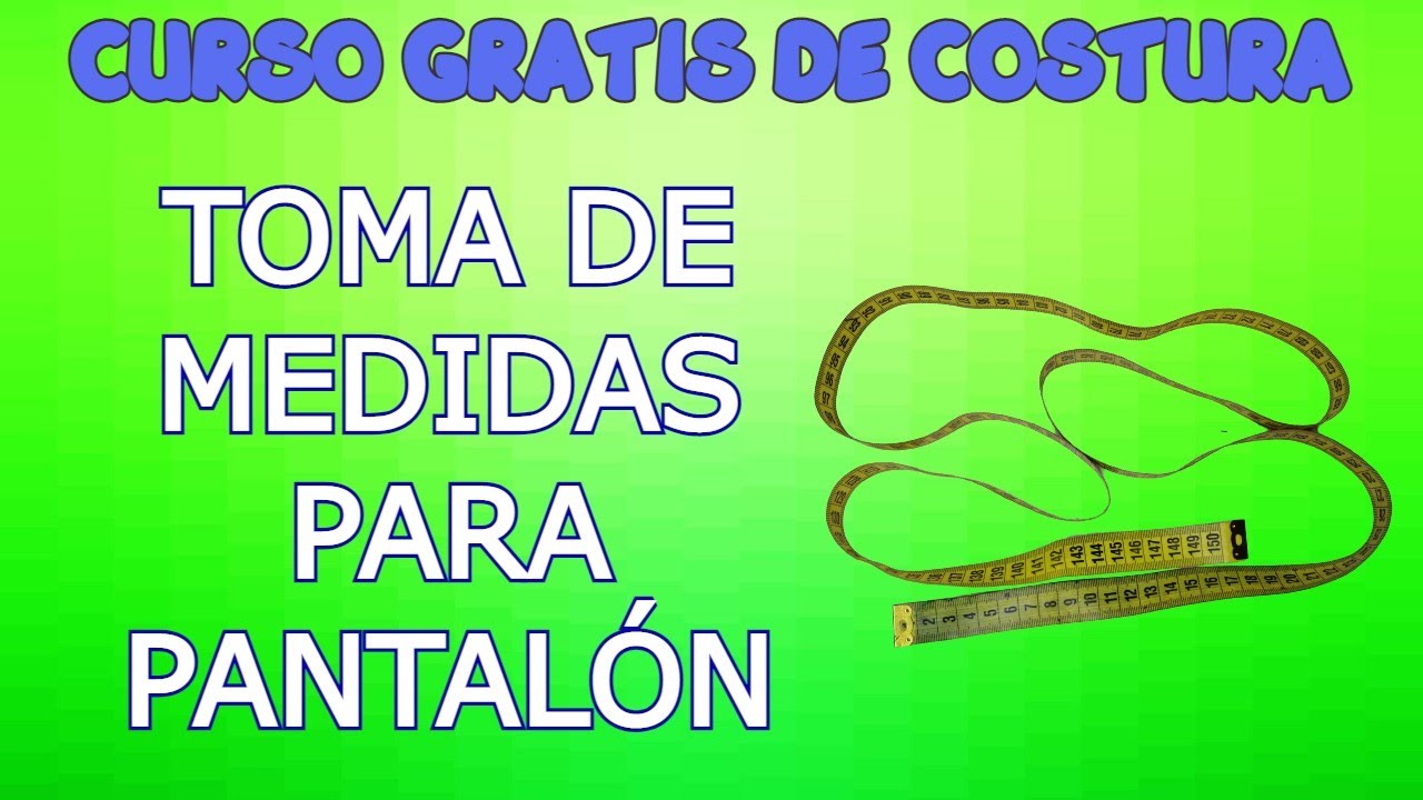 TOMA DE MEDIDAS PARA PANTALÓN FEMENINO