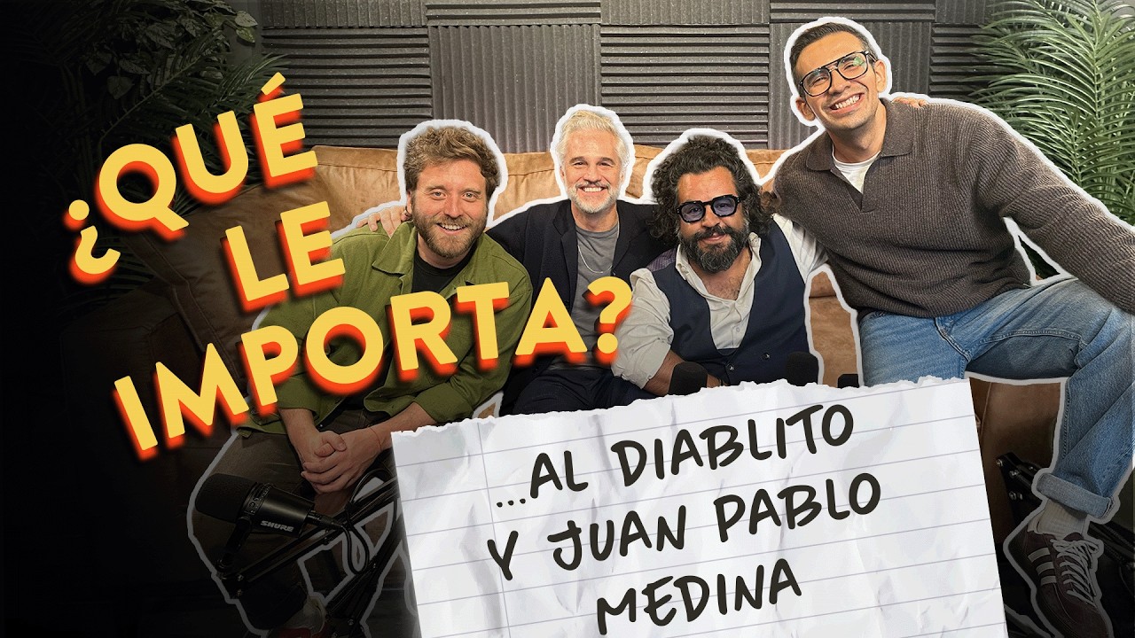 EP25. ¿Qué le importa ... al Diablito y a Juan Pablo Medina?