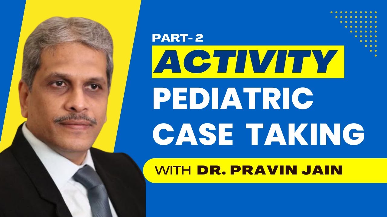 Homeopathy and Pediatrics | Pediatric case taking Lecture 2 | Understanding Activity in children.
